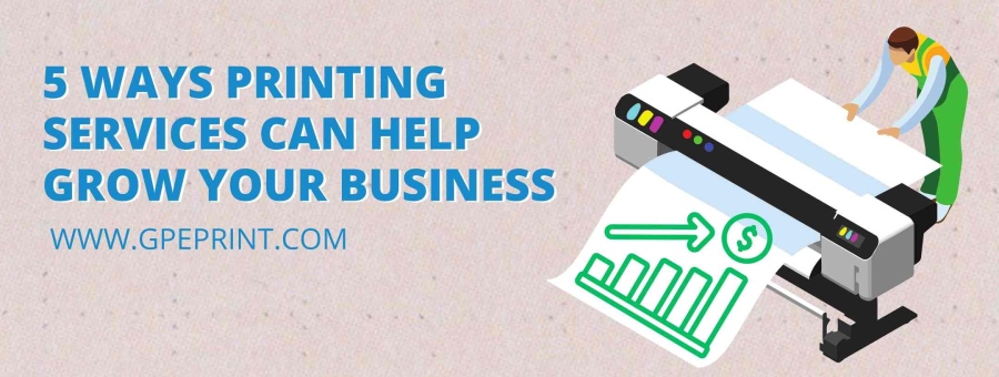 5 Ways Printing Services Can Help Grow Your Business